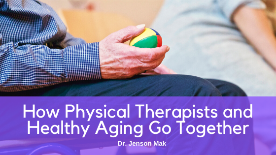 How Physical Therapists and Healthy Aging Go Together