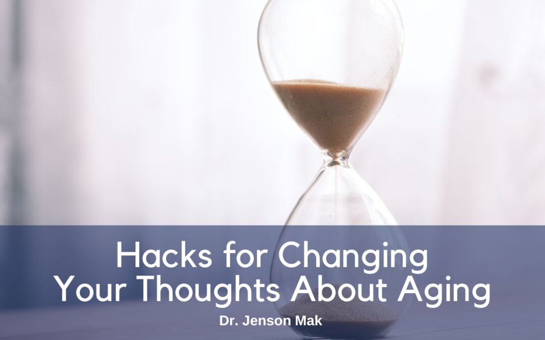 Hacks for Changing Your Thoughts About Aging