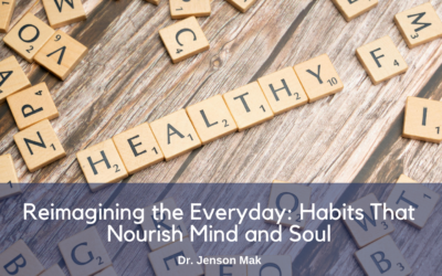 Reimagining the Everyday: Habits That Nourish Mind and Soul