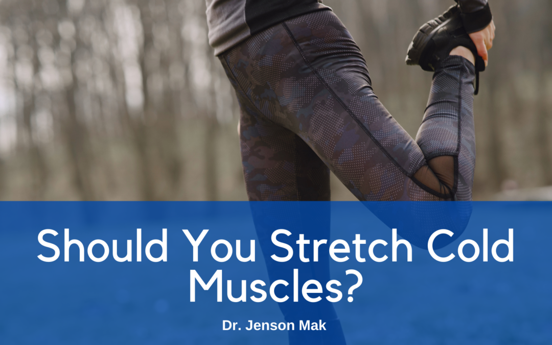 Should You Stretch Cold Muscles?
