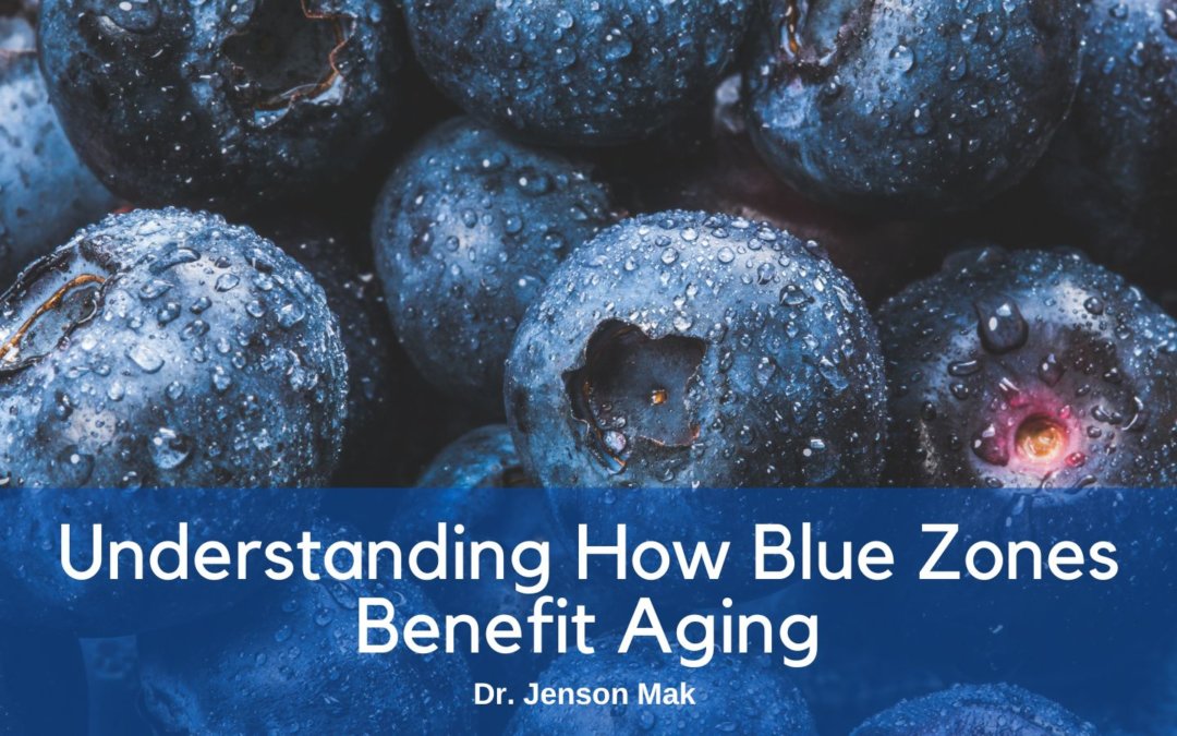 Understanding How Blue Zones Benefit Aging
