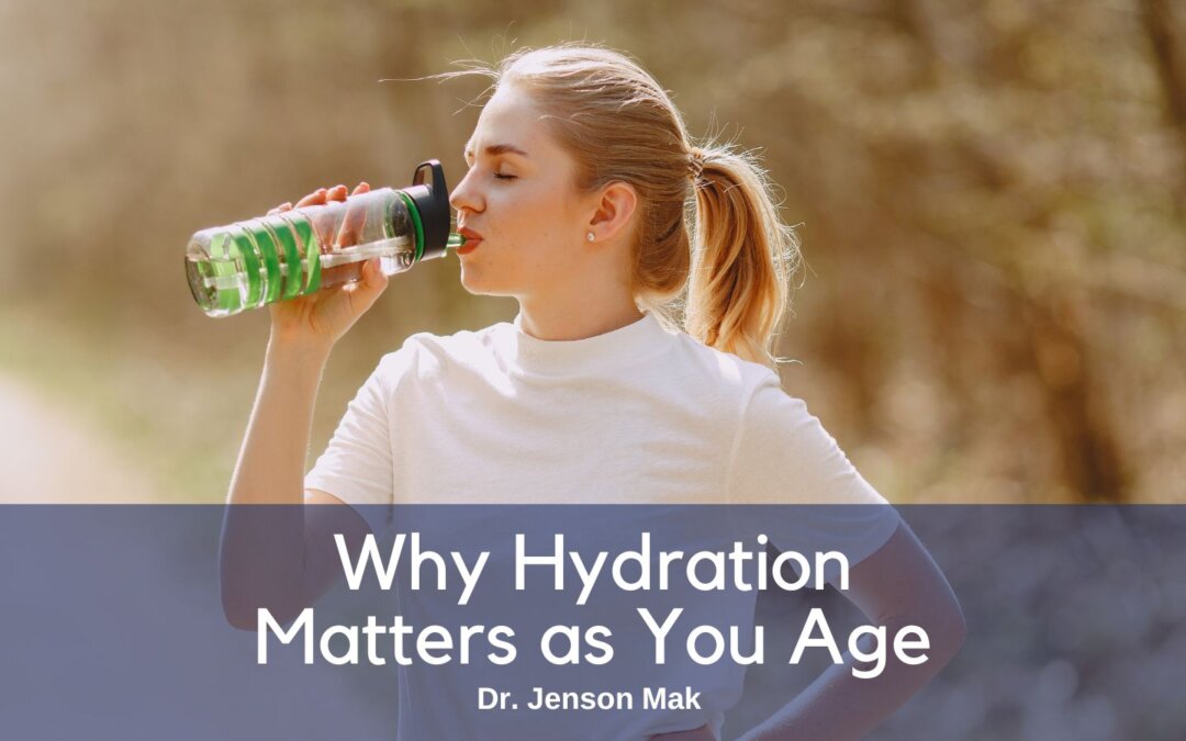 Why Hydration Matters as You Age